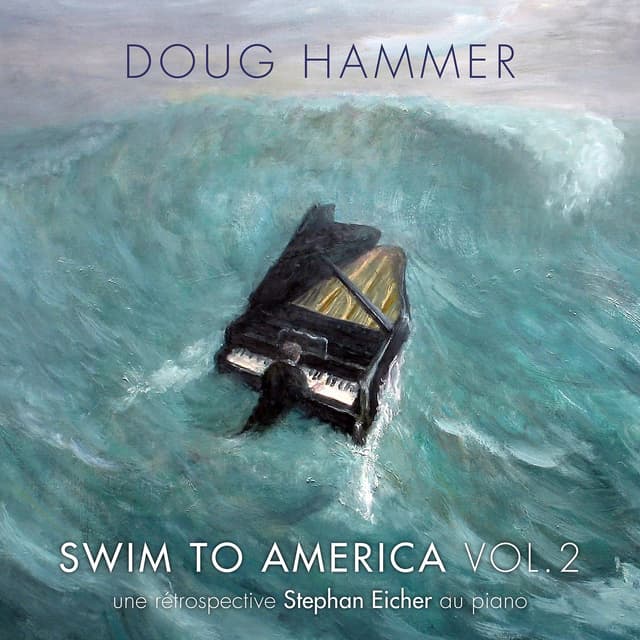 Swim to America, Vol. 2 (une rétrospective Stephan Eicher au piano)