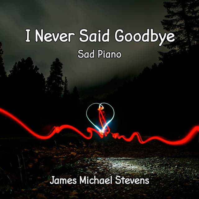 I Never Said Goodbye - Sad Piano - Single