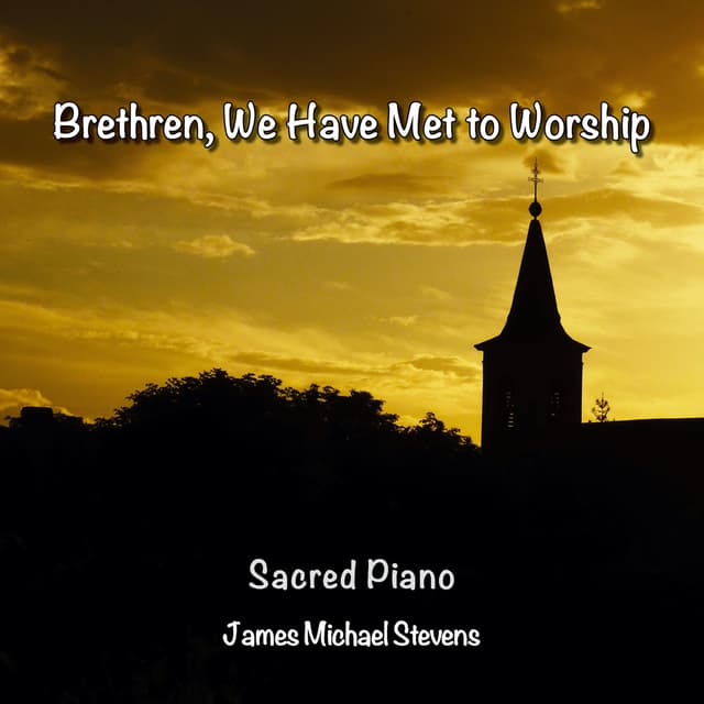 Brethren We Have Met to Worship - Sacred Piano - Single
