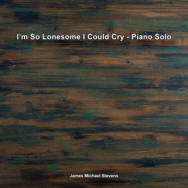 I'm so Lonesome I Could Cry - Piano Solo - Single