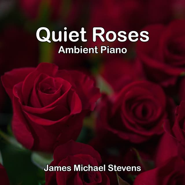 Quiet Roses - Ambient Piano - Single