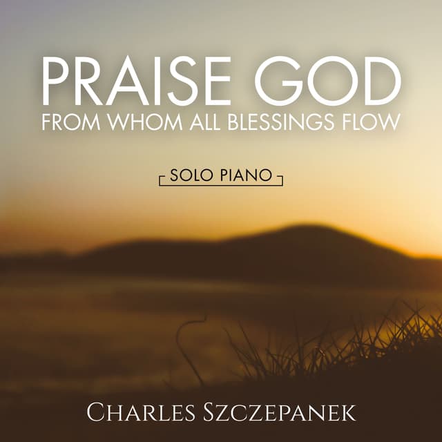 Praise God From Whom All Blessings Flow - Single
