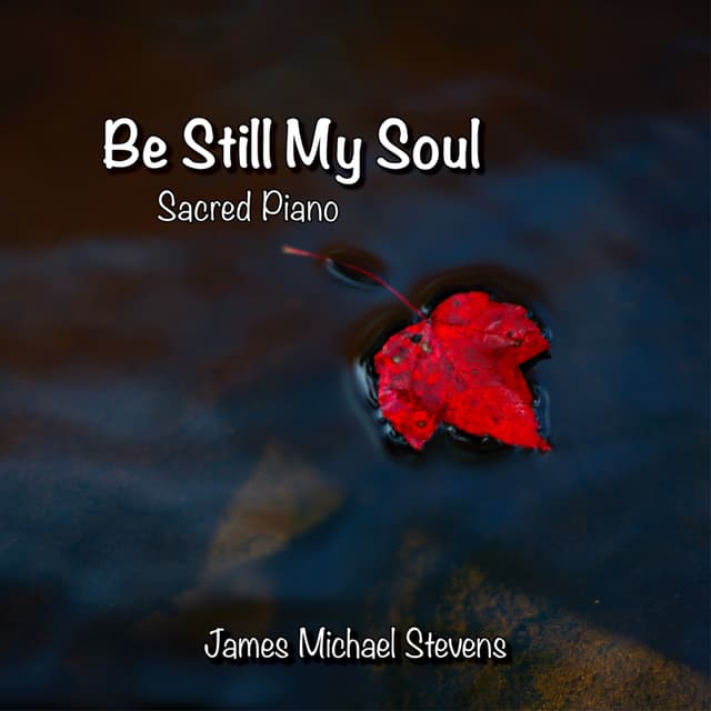 Be Still My Soul - Sacred Piano - Single